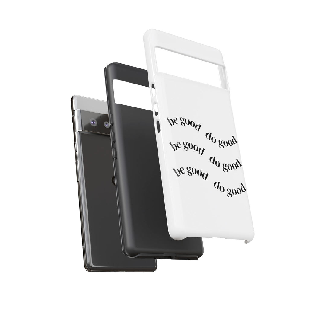 Phone Case — “Be Good, Do Good” Minimalist Protective Cover