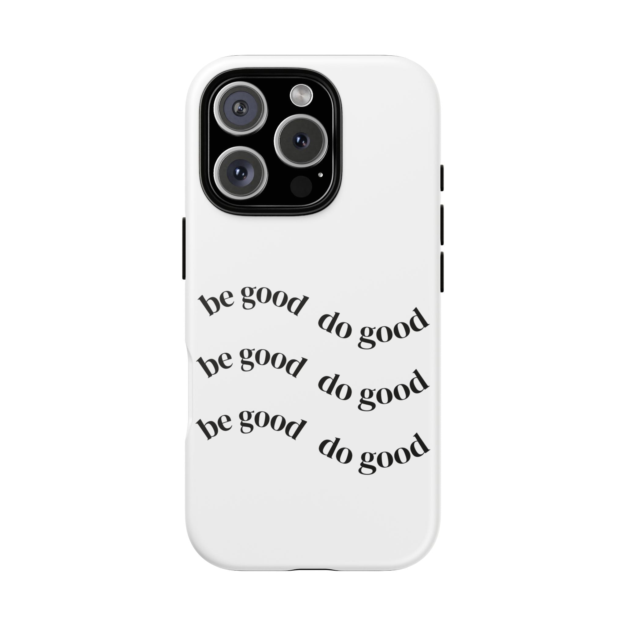 Phone Case — “Be Good, Do Good” Minimalist Protective Cover