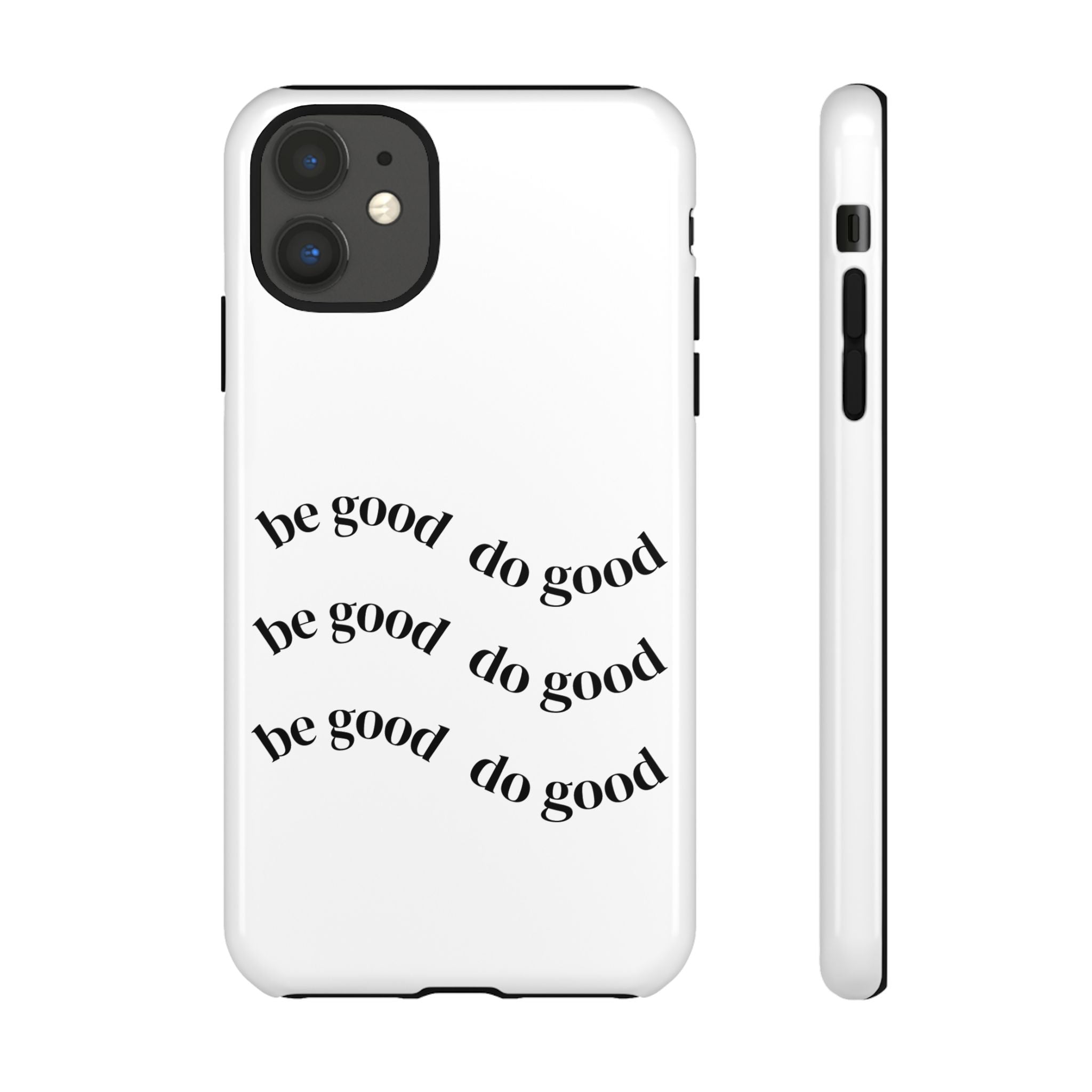 Phone Case — “Be Good, Do Good” Minimalist Protective Cover