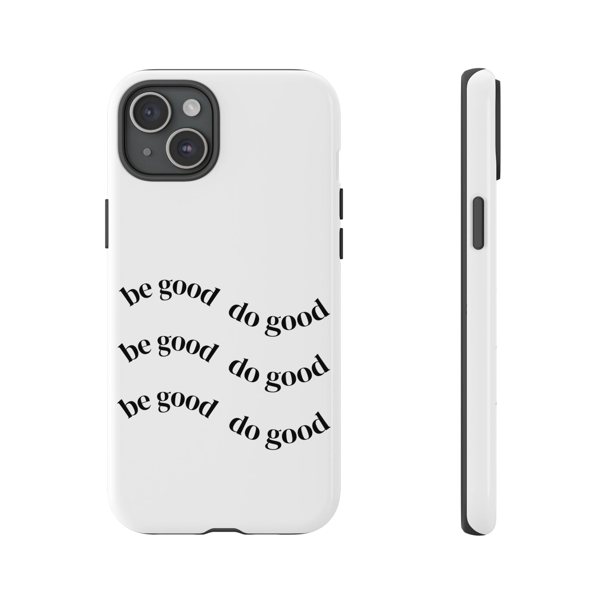 Phone Case — “Be Good, Do Good” Minimalist Protective Cover
