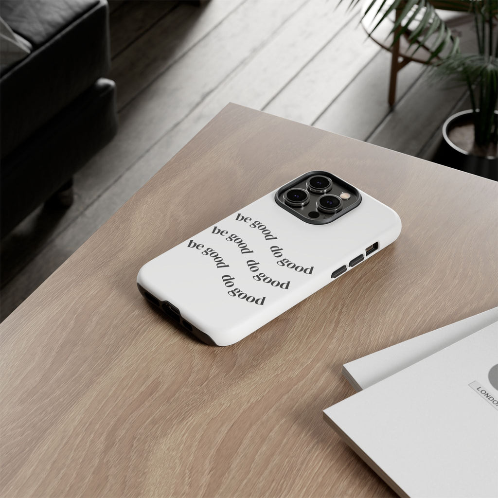 Phone Case — “Be Good, Do Good” Minimalist Protective Cover