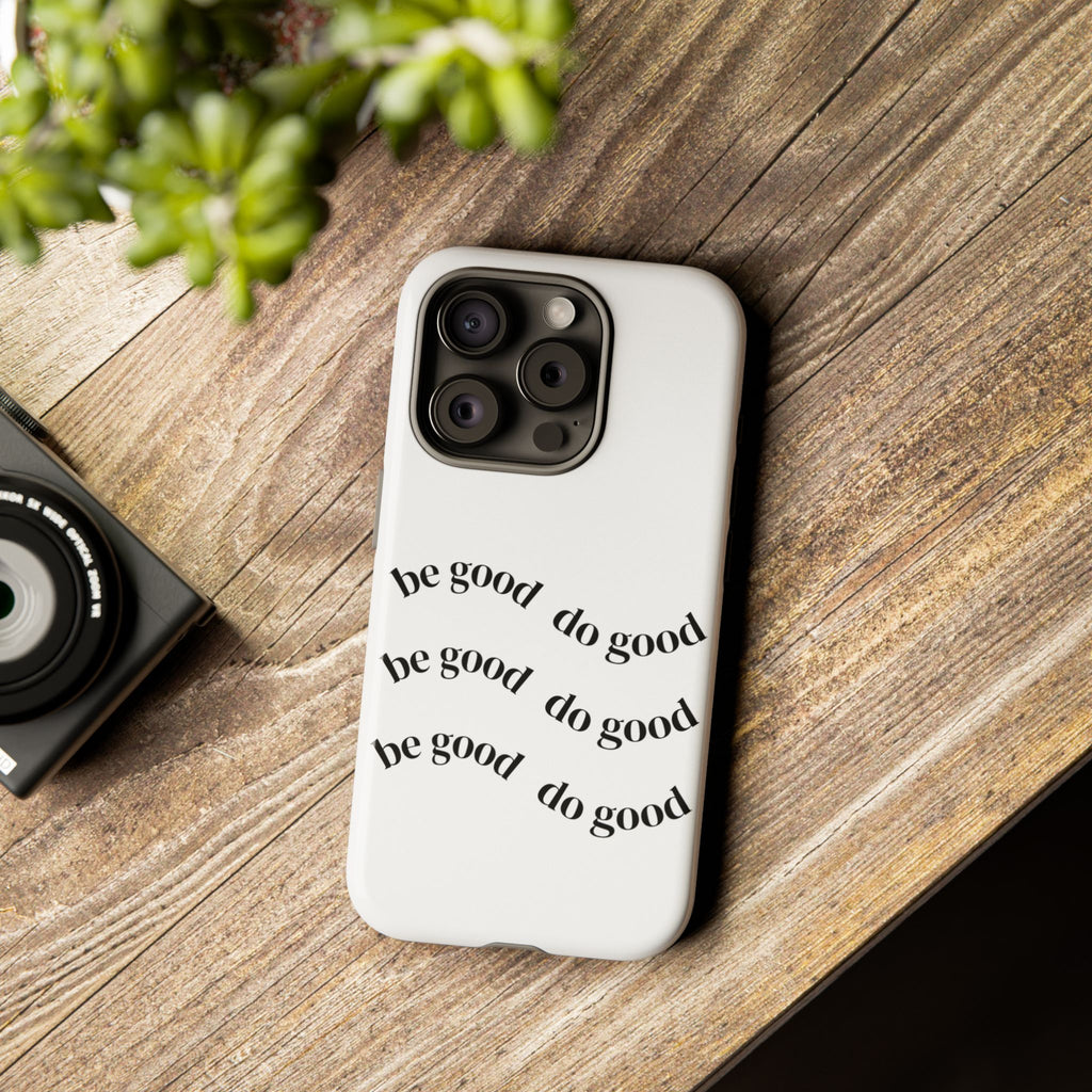 Phone Case — “Be Good, Do Good” Minimalist Protective Cover