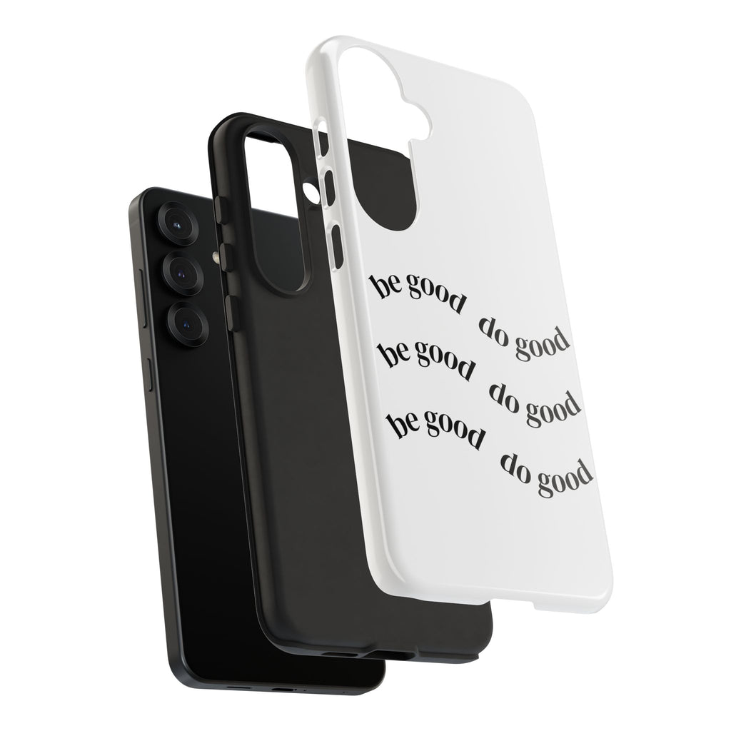 Phone Case — “Be Good, Do Good” Minimalist Protective Cover