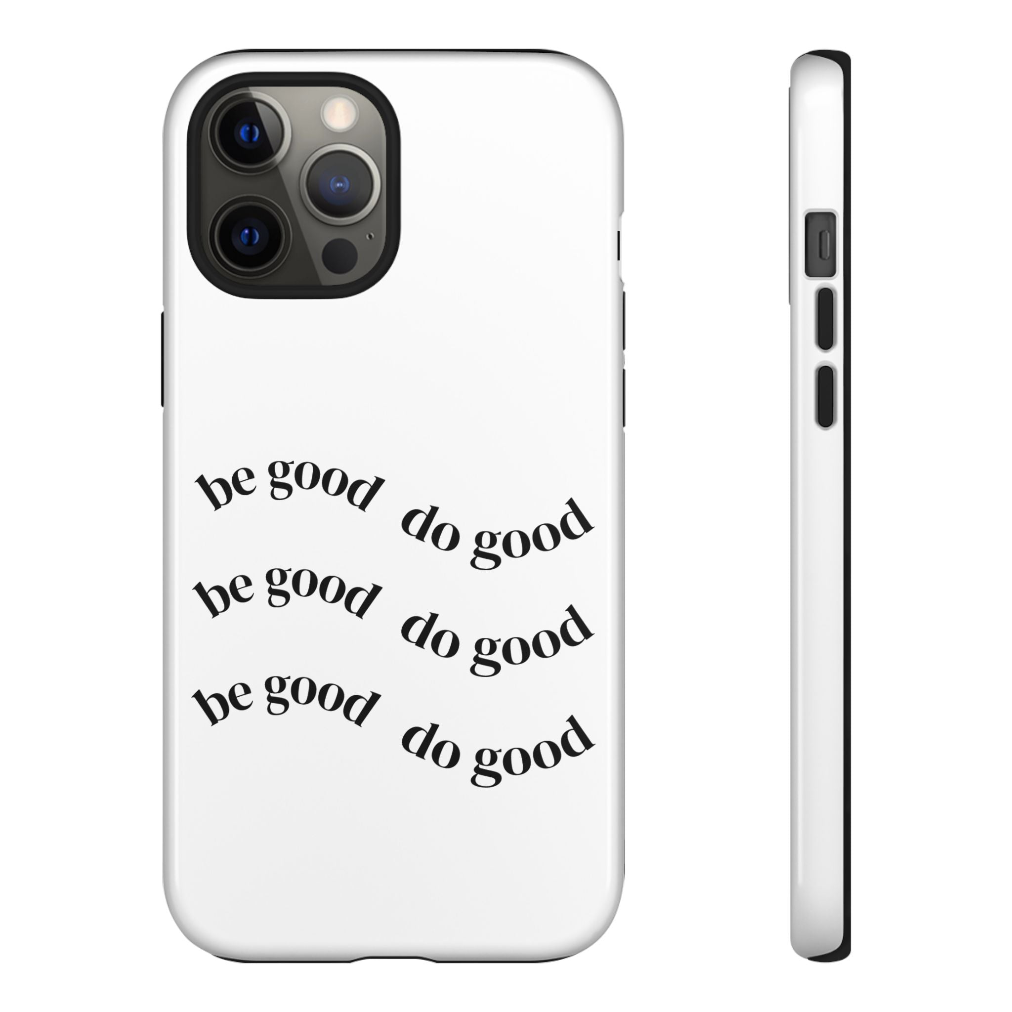 Phone Case — “Be Good, Do Good” Minimalist Protective Cover
