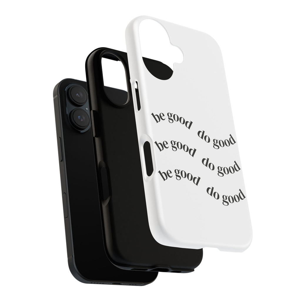 Phone Case — “Be Good, Do Good” Minimalist Protective Cover