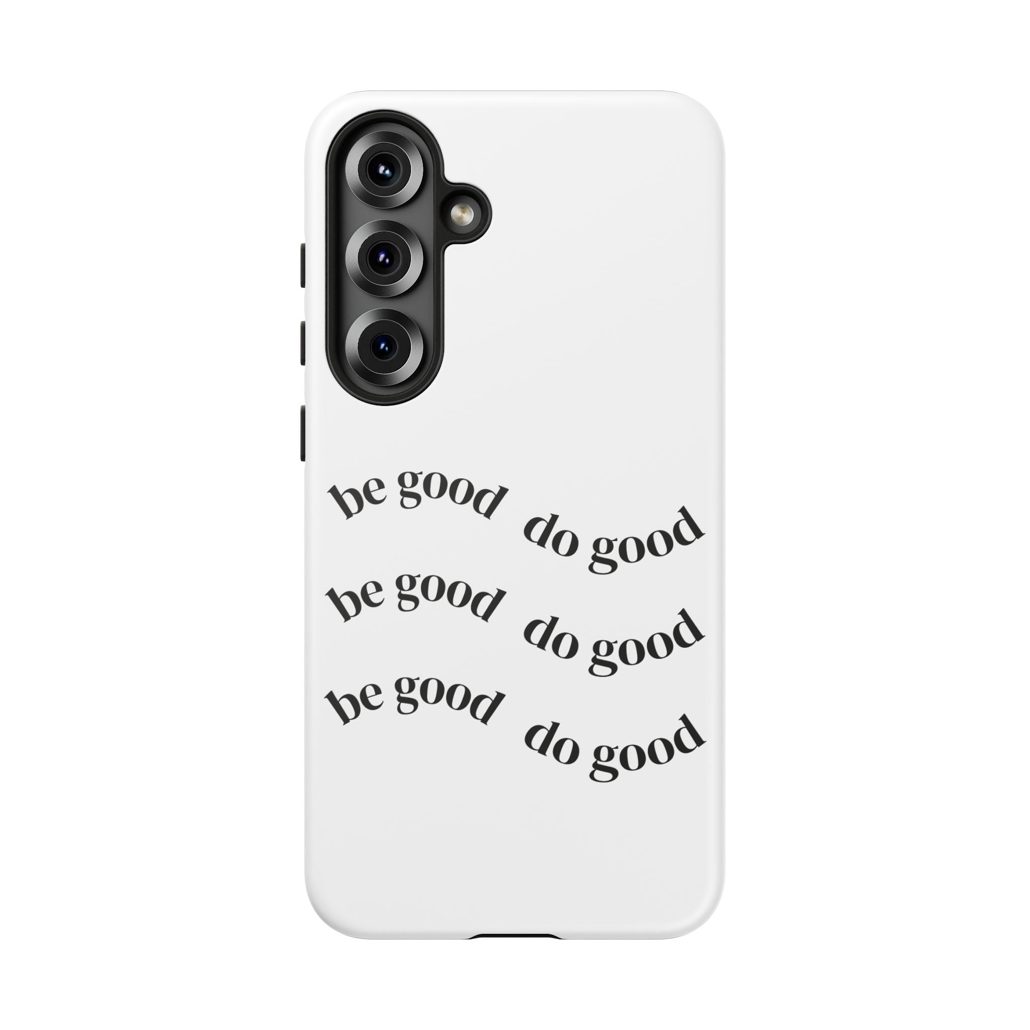 Phone Case — “Be Good, Do Good” Minimalist Protective Cover