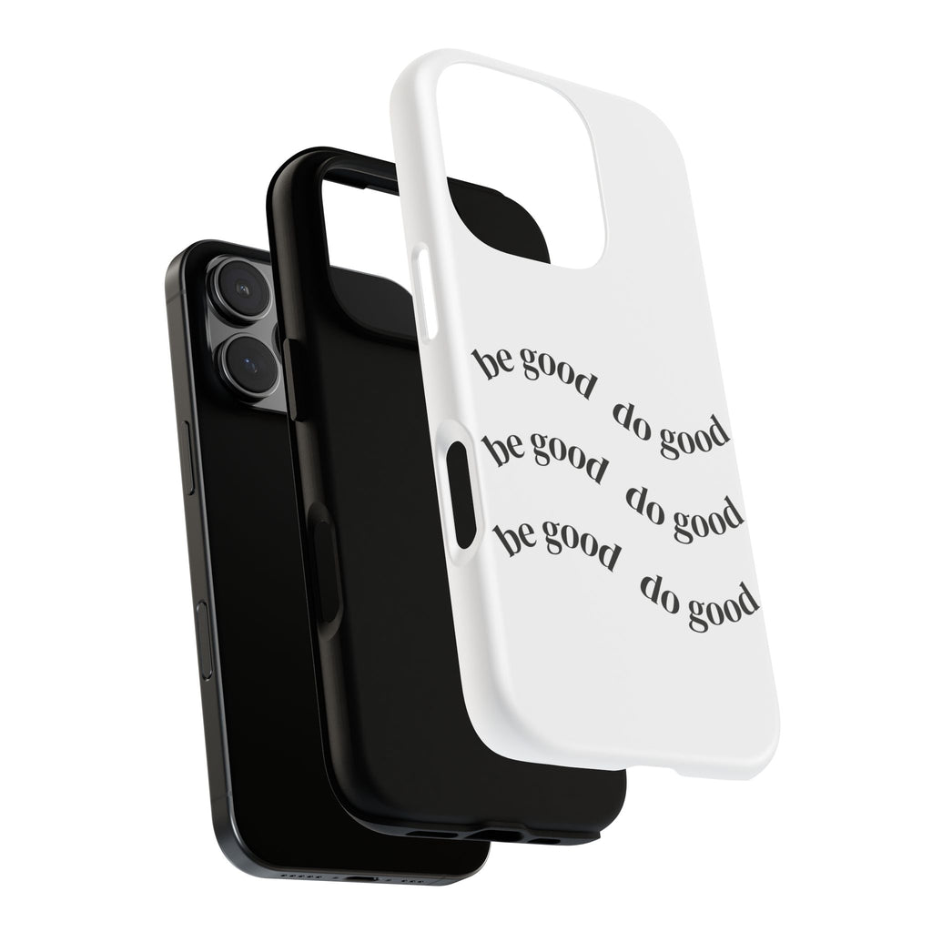 Phone Case — “Be Good, Do Good” Minimalist Protective Cover