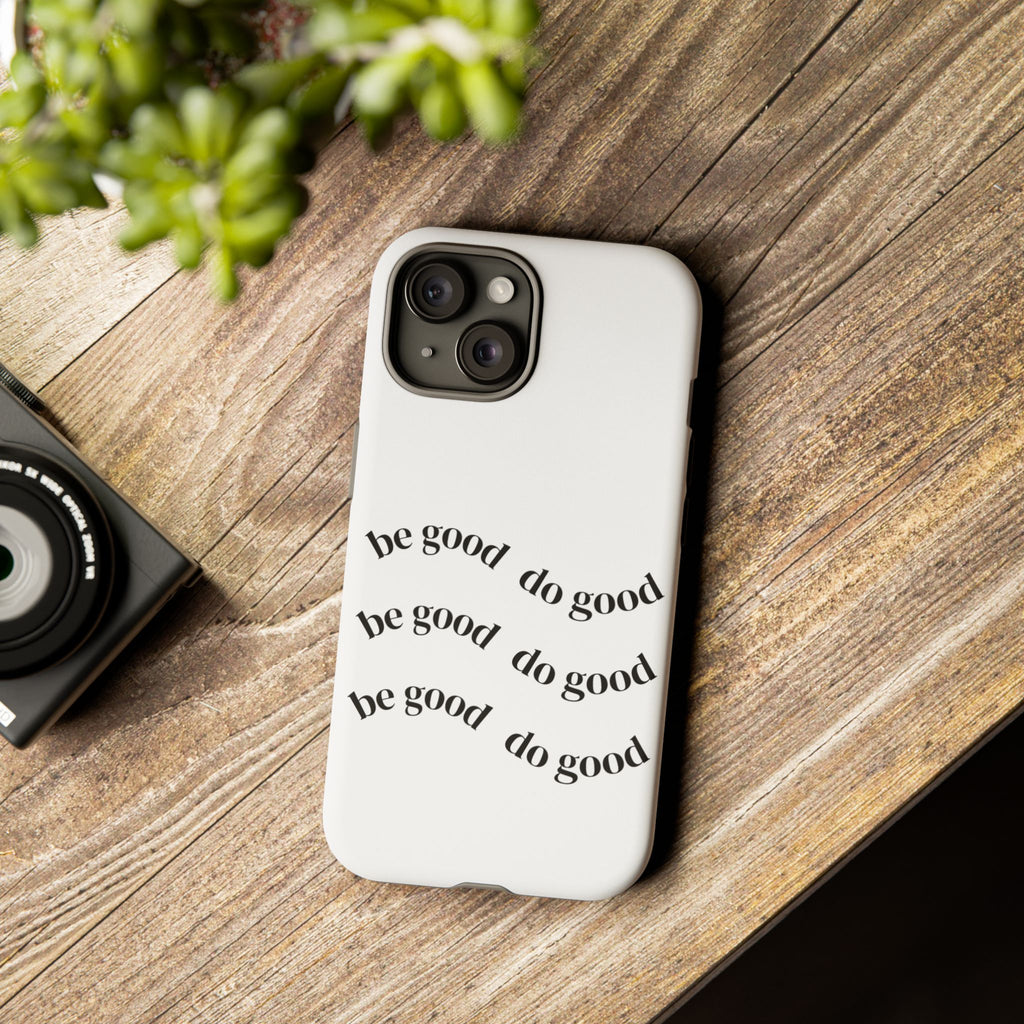 Phone Case — “Be Good, Do Good” Minimalist Protective Cover