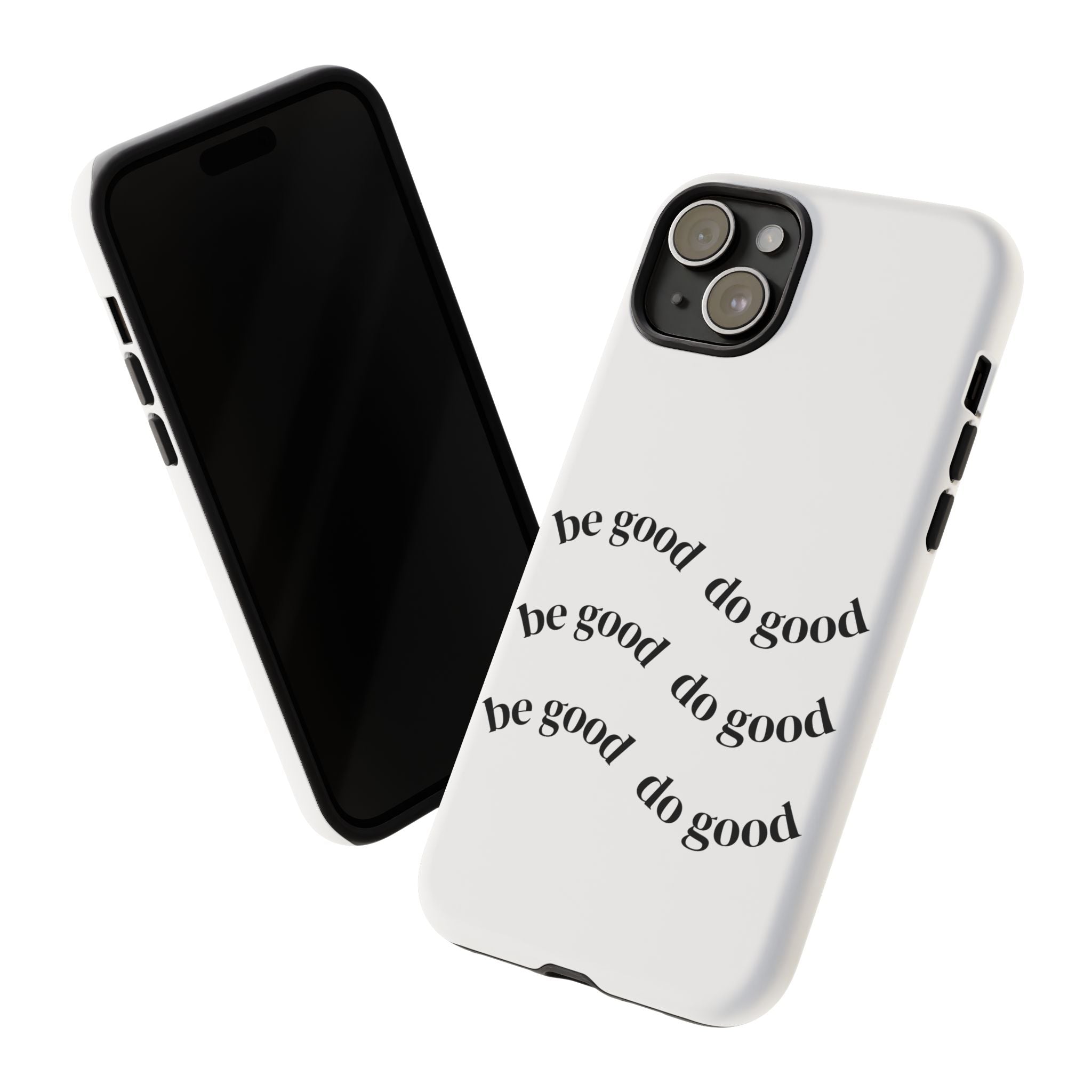 Phone Case — “Be Good, Do Good” Minimalist Protective Cover
