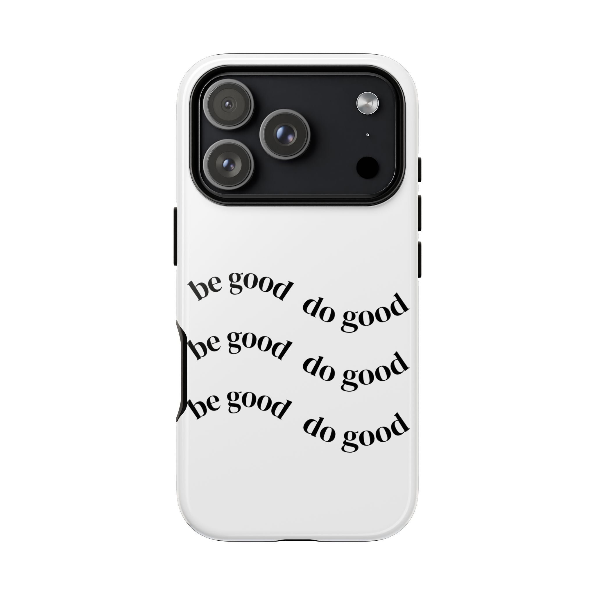 Phone Case — “Be Good, Do Good” Minimalist Protective Cover