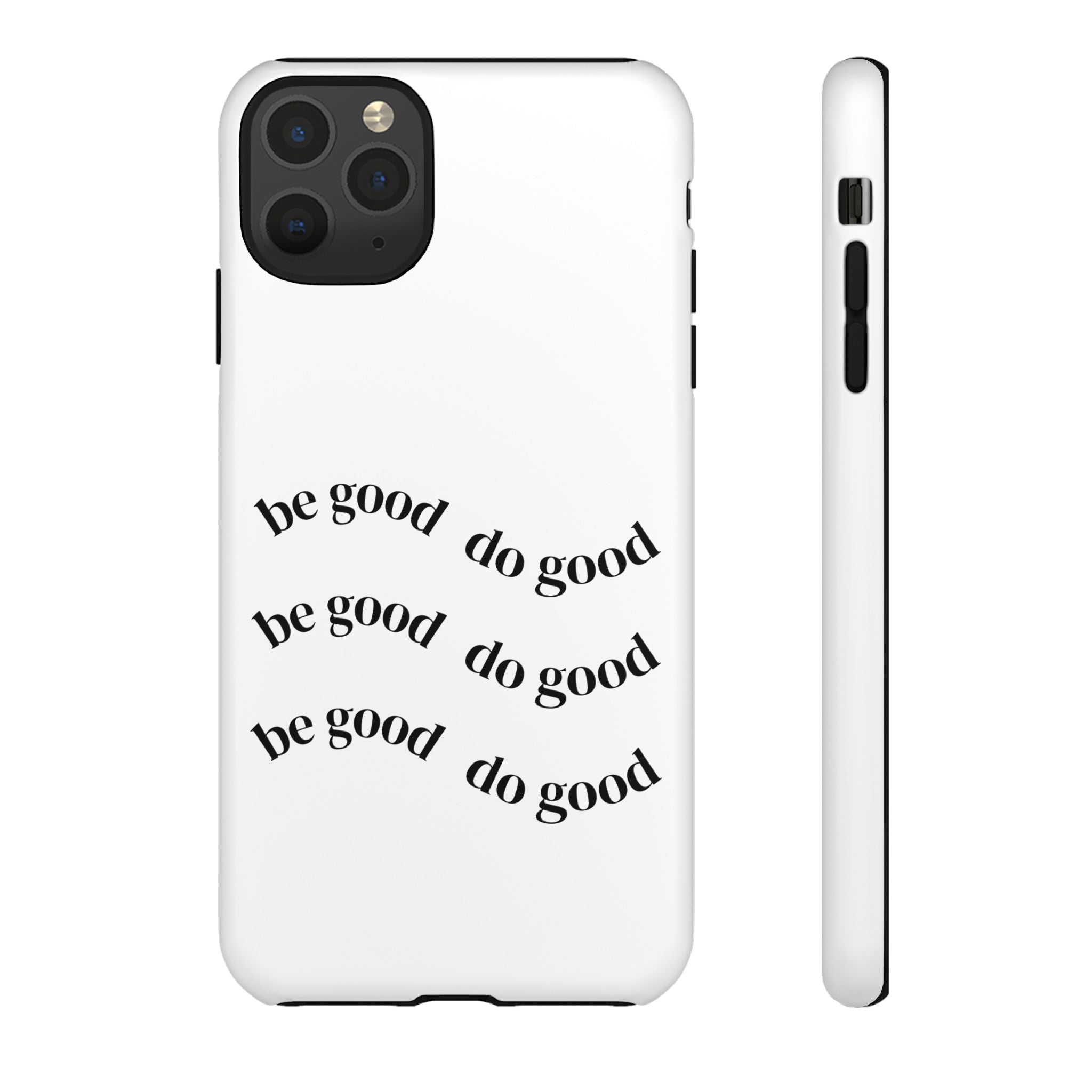 Phone Case — “Be Good, Do Good” Minimalist Protective Cover