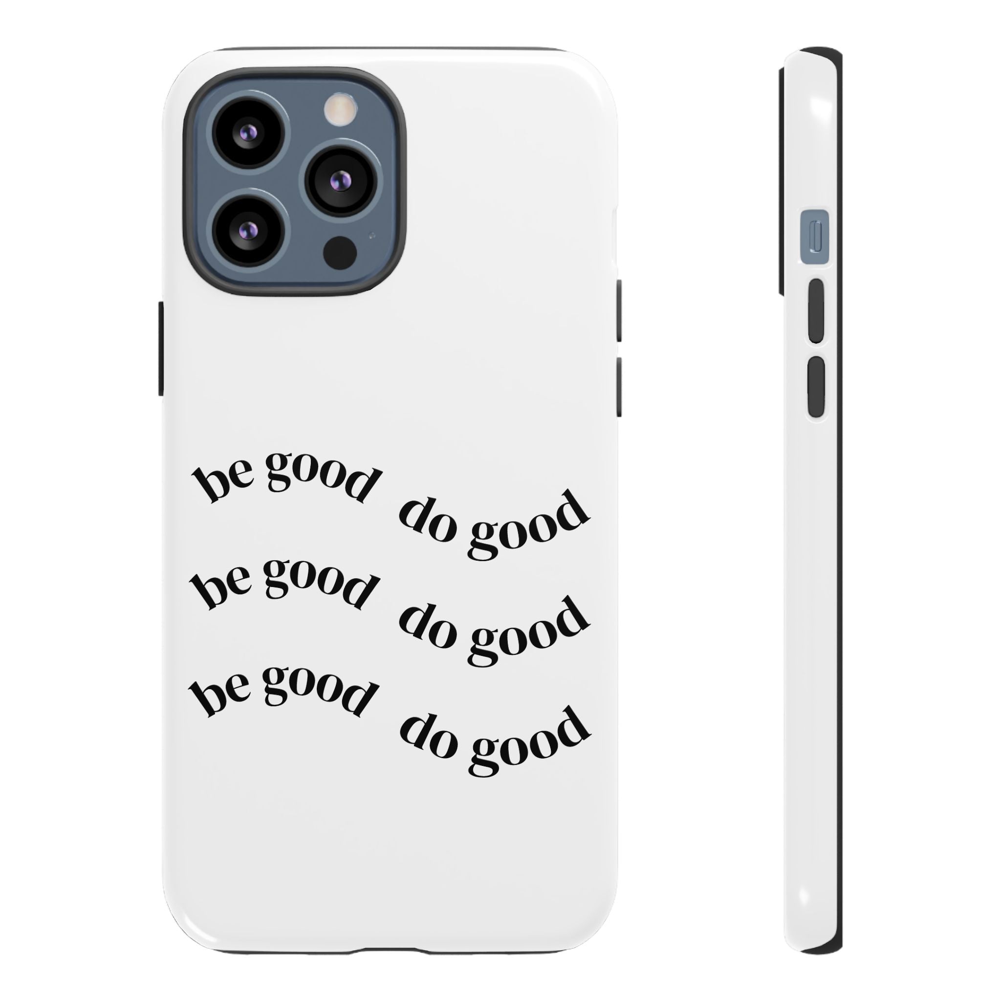 Phone Case — “Be Good, Do Good” Minimalist Protective Cover