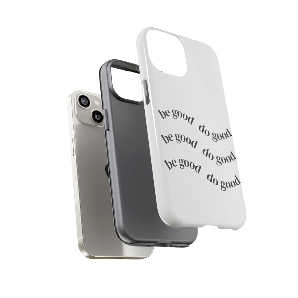 Phone Case — “Be Good, Do Good” Minimalist Protective Cover