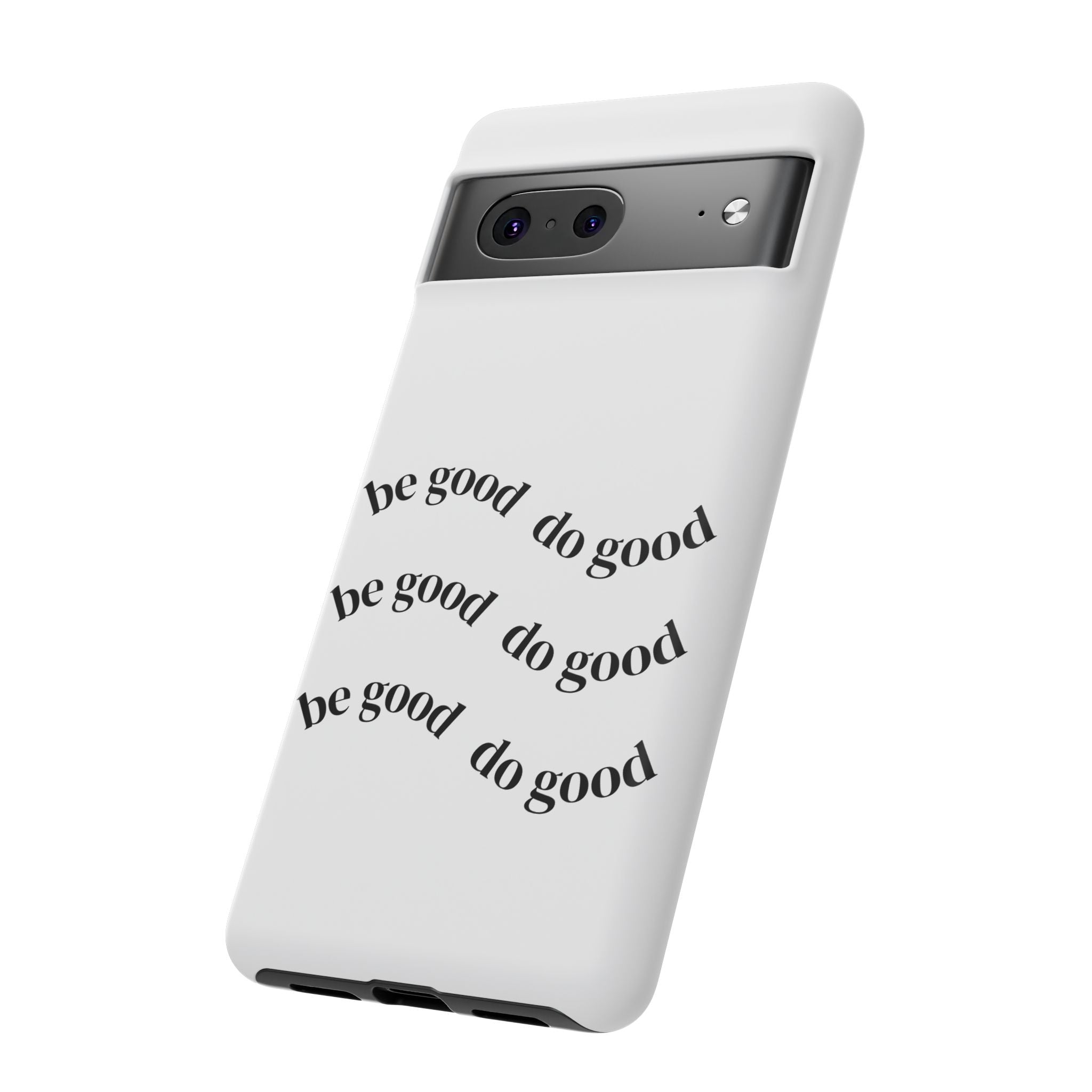 Phone Case — “Be Good, Do Good” Minimalist Protective Cover