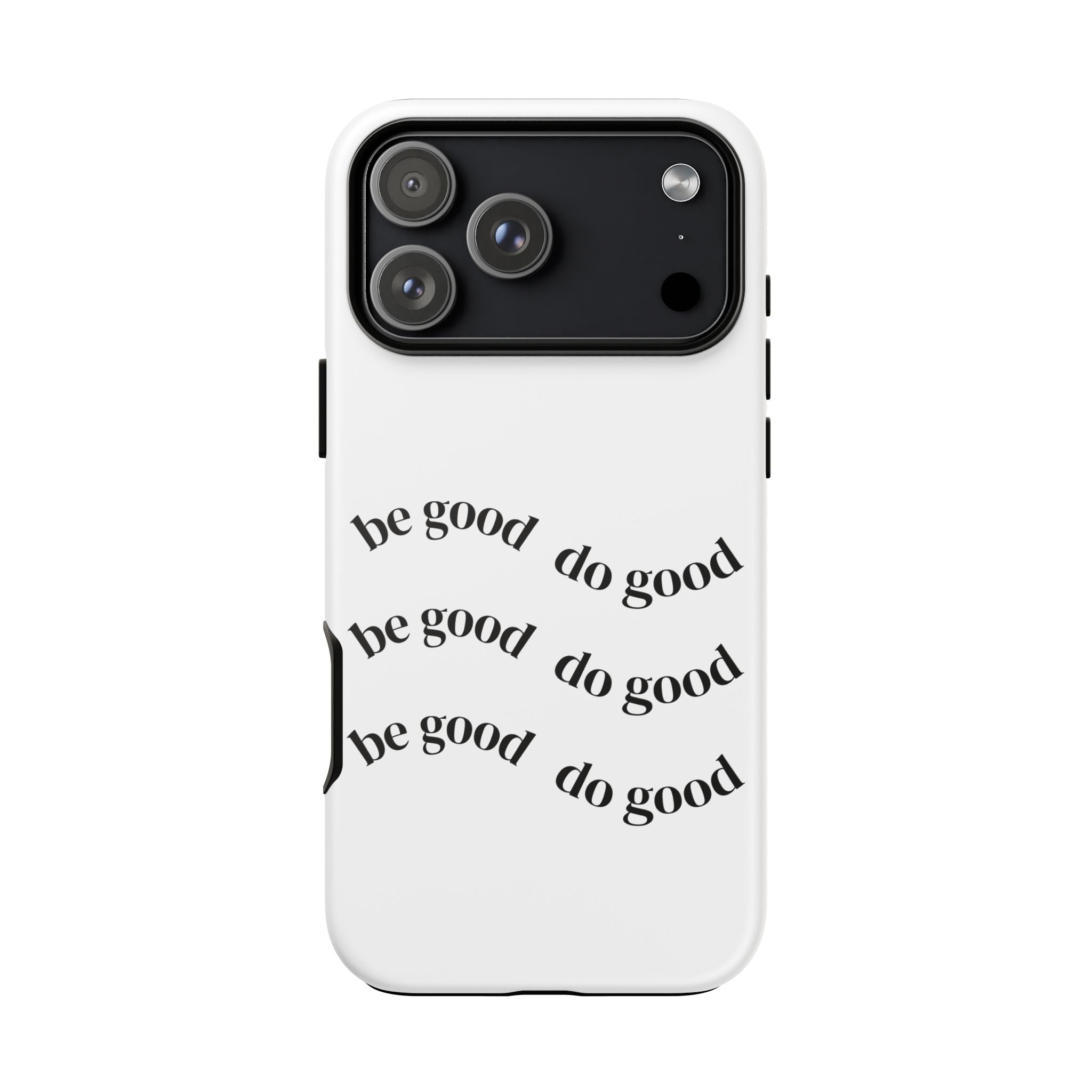 Phone Case — “Be Good, Do Good” Minimalist Protective Cover