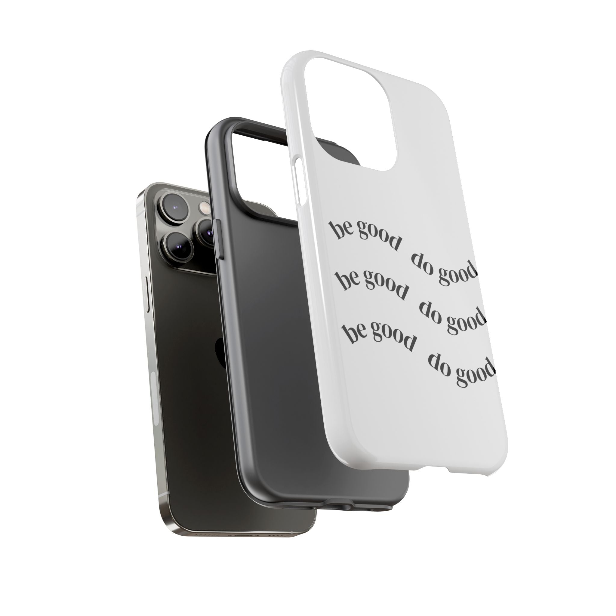 Phone Case — “Be Good, Do Good” Minimalist Protective Cover