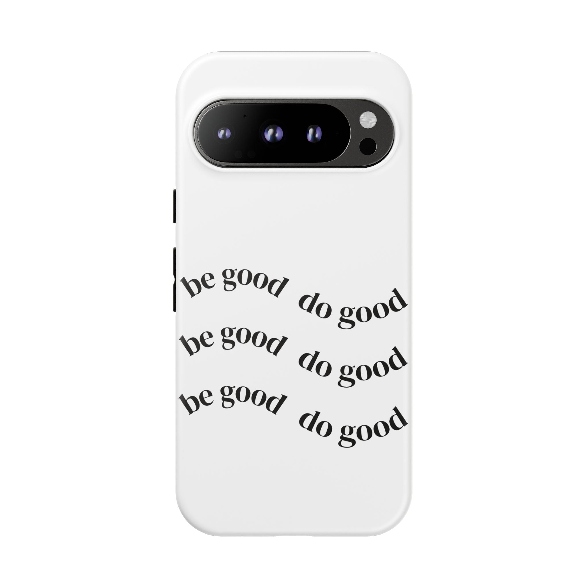 Phone Case — “Be Good, Do Good” Minimalist Protective Cover
