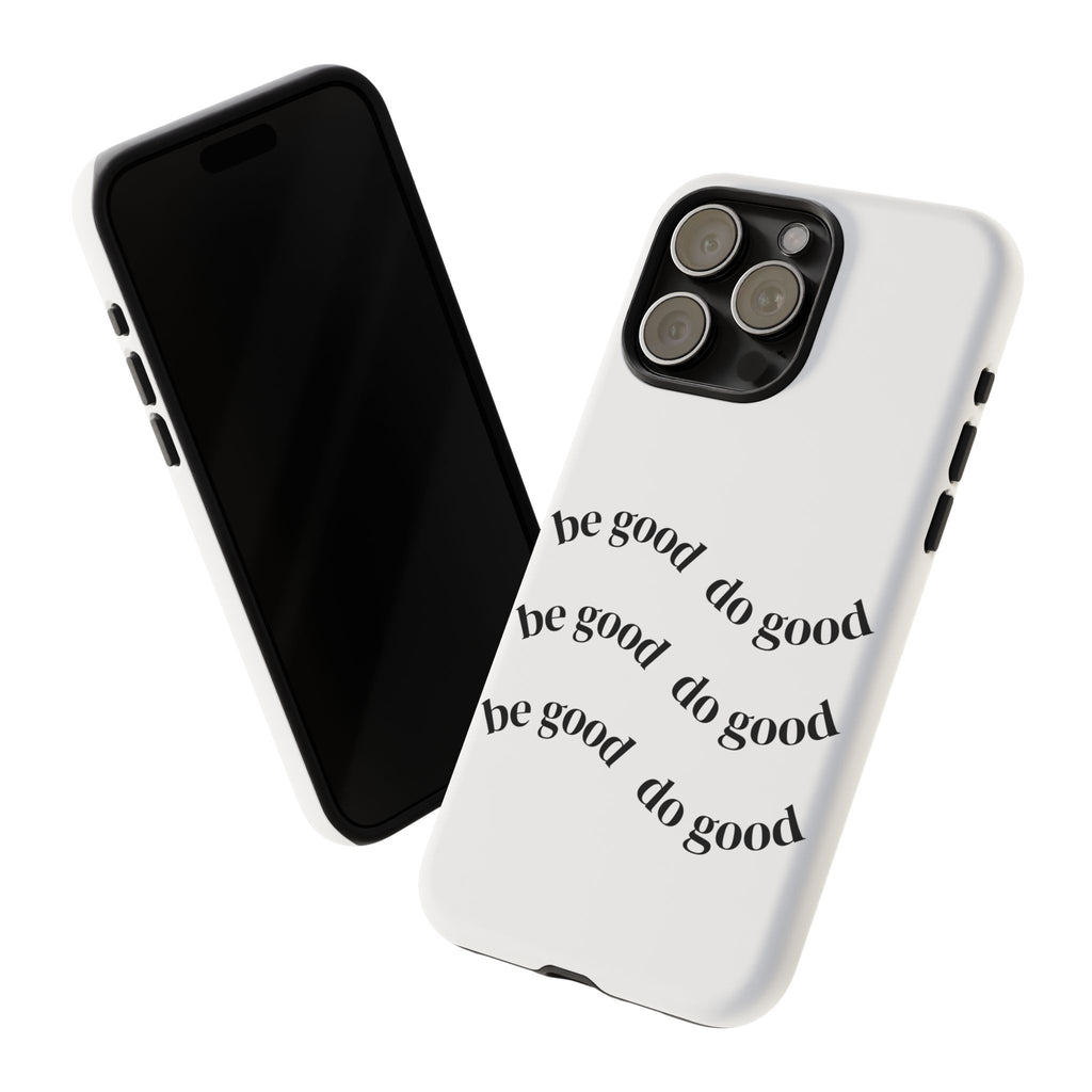 Phone Case — “Be Good, Do Good” Minimalist Protective Cover