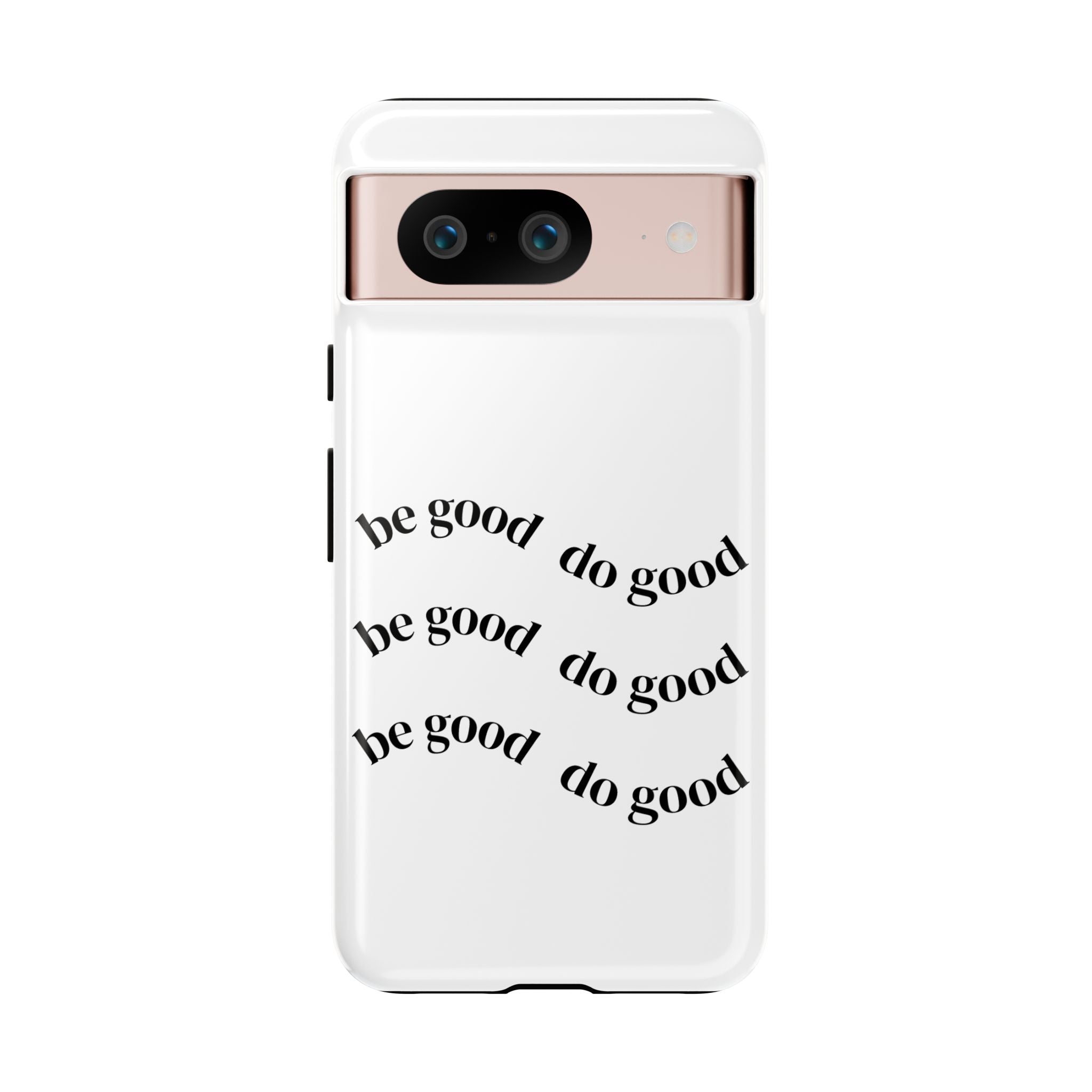 Phone Case — “Be Good, Do Good” Minimalist Protective Cover