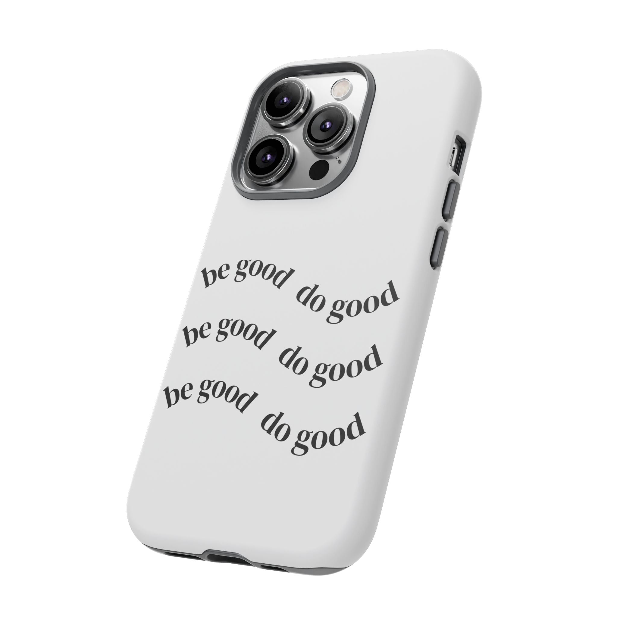 Phone Case — “Be Good, Do Good” Minimalist Protective Cover