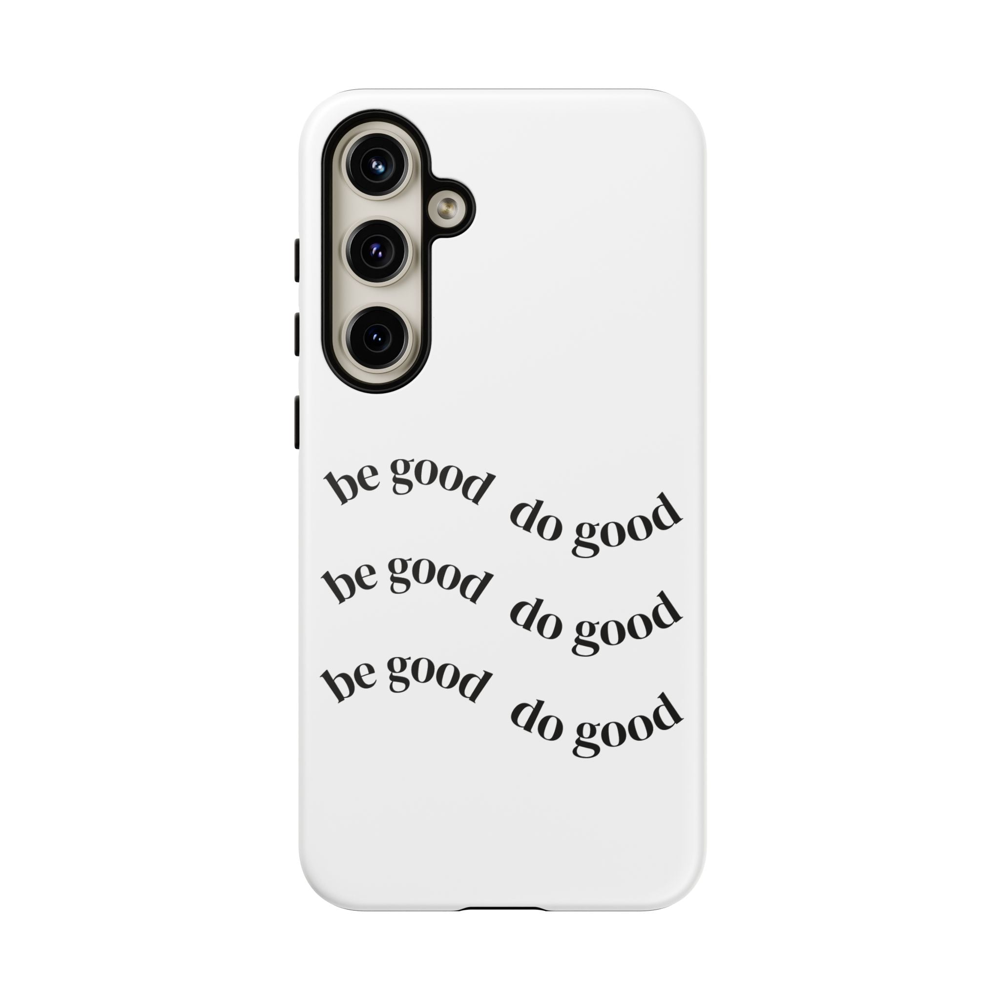 Phone Case — “Be Good, Do Good” Minimalist Protective Cover