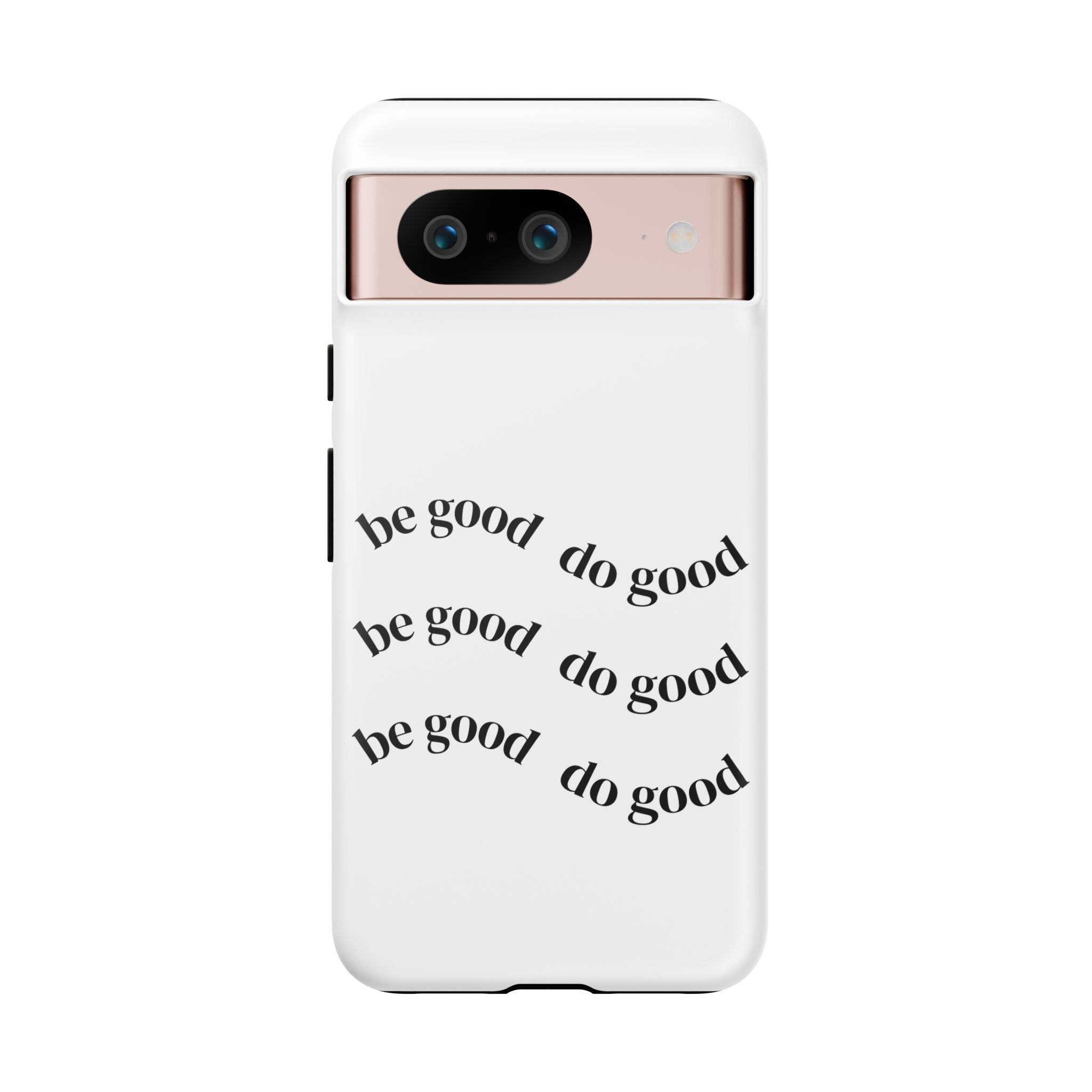 Phone Case — “Be Good, Do Good” Minimalist Protective Cover