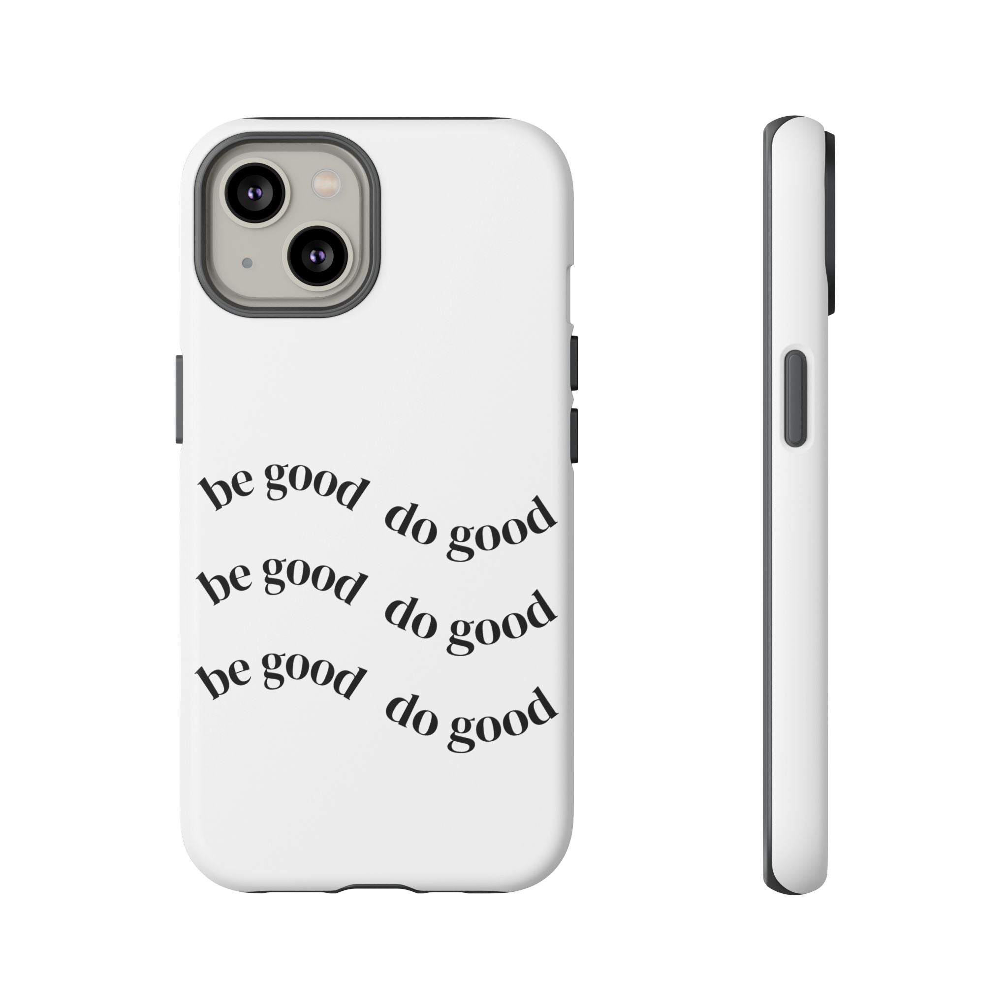 Phone Case — “Be Good, Do Good” Minimalist Protective Cover
