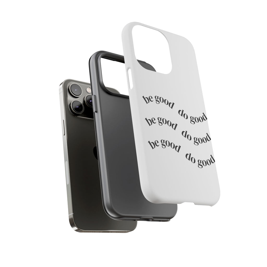 Phone Case — “Be Good, Do Good” Minimalist Protective Cover