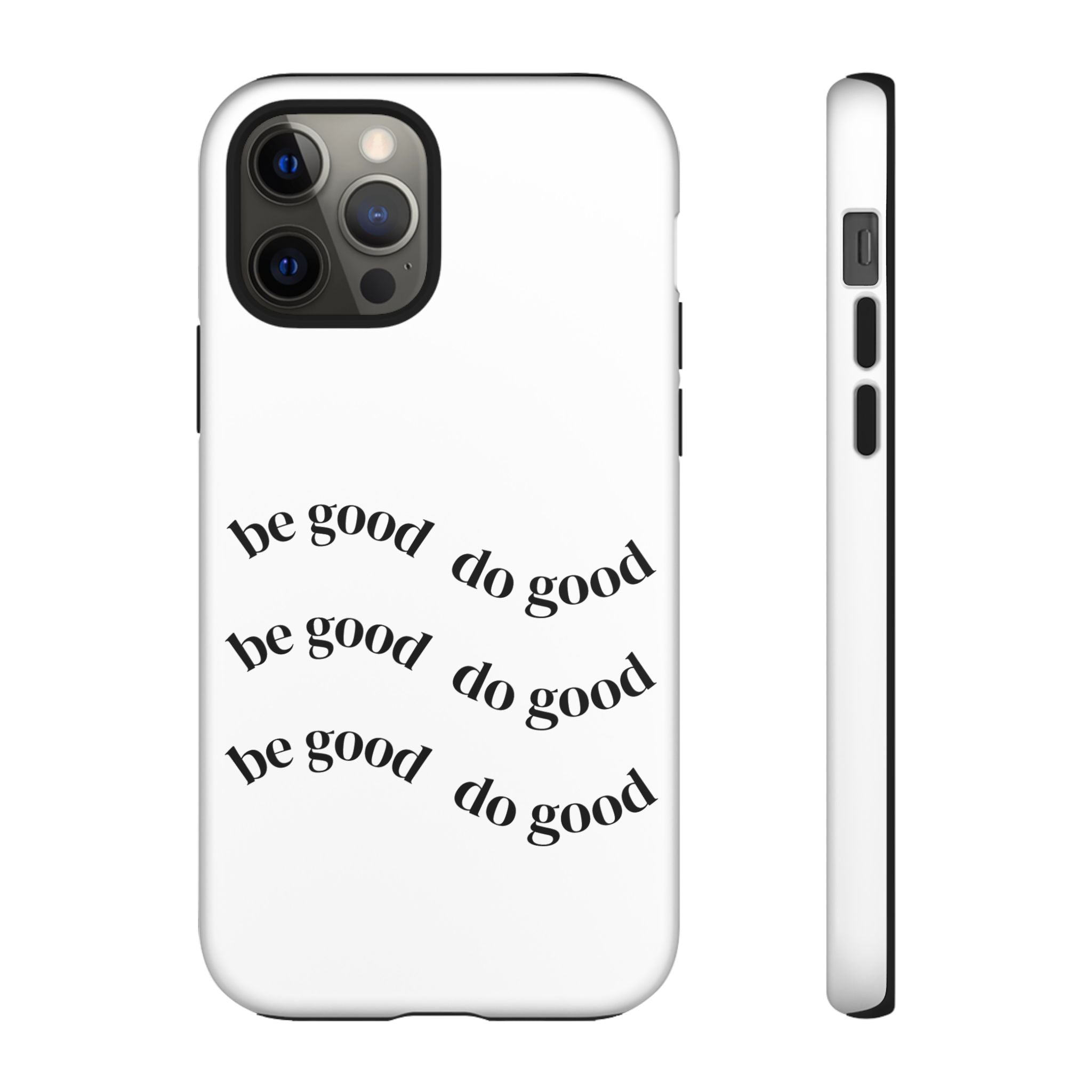 Phone Case — “Be Good, Do Good” Minimalist Protective Cover
