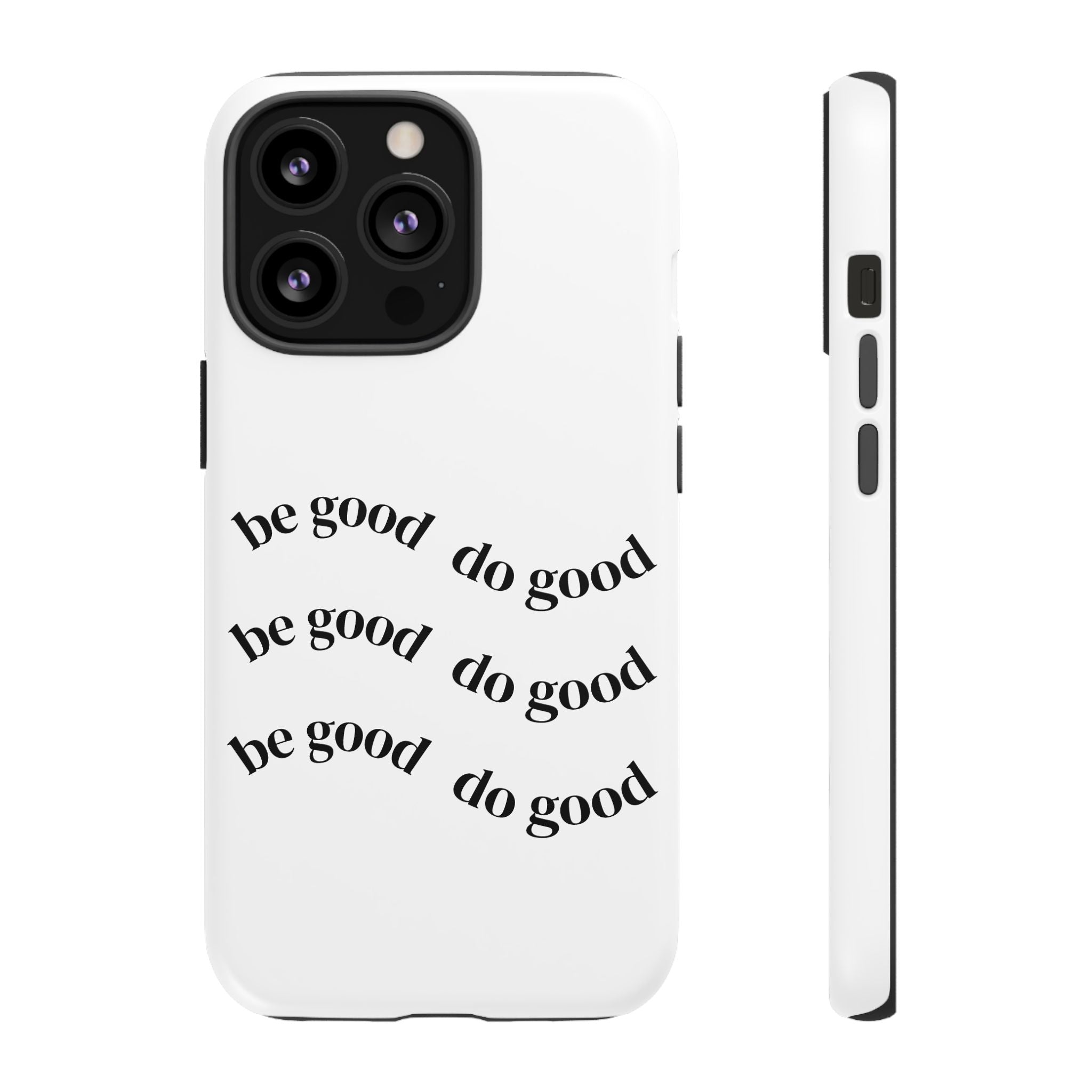 Phone Case — “Be Good, Do Good” Minimalist Protective Cover