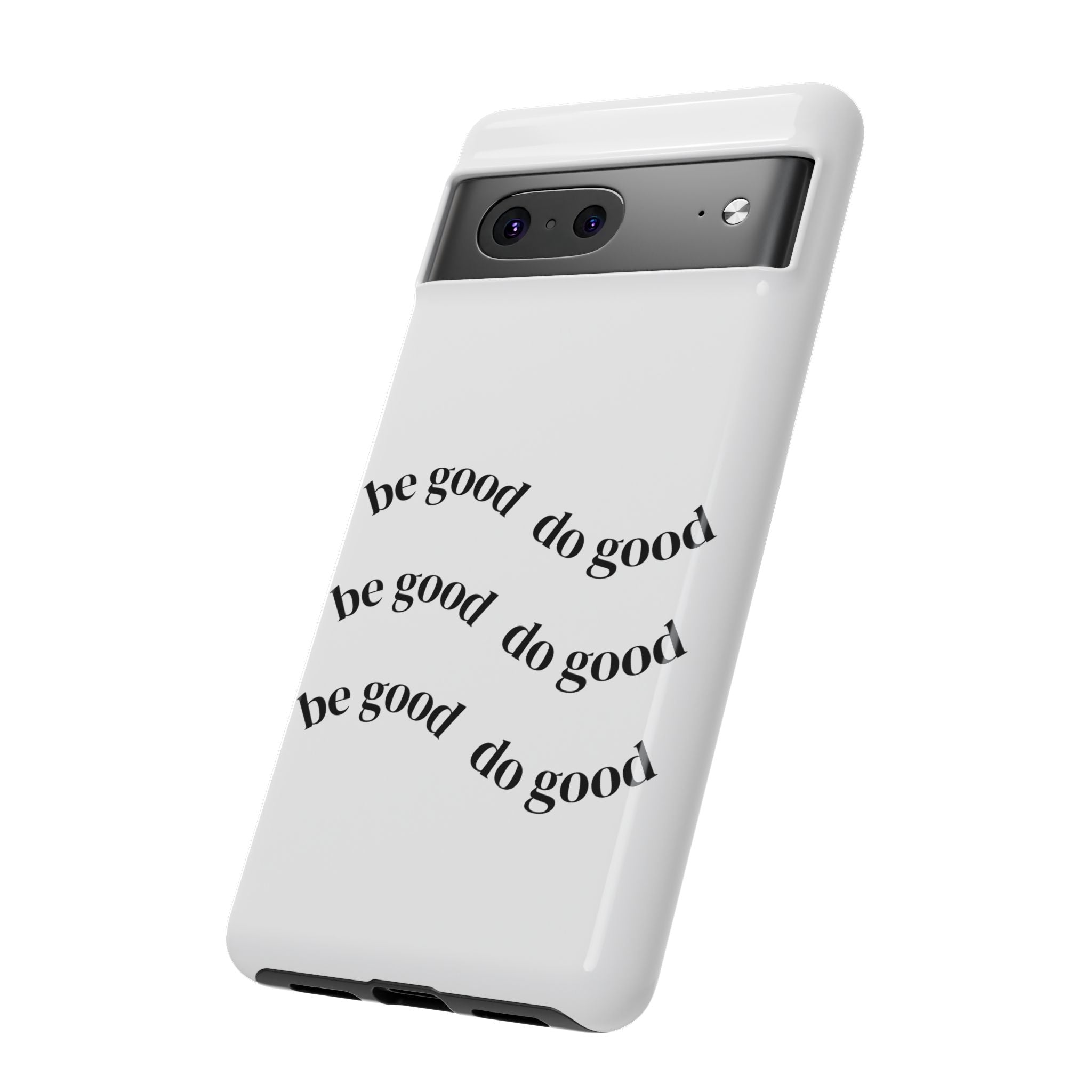 Phone Case — “Be Good, Do Good” Minimalist Protective Cover