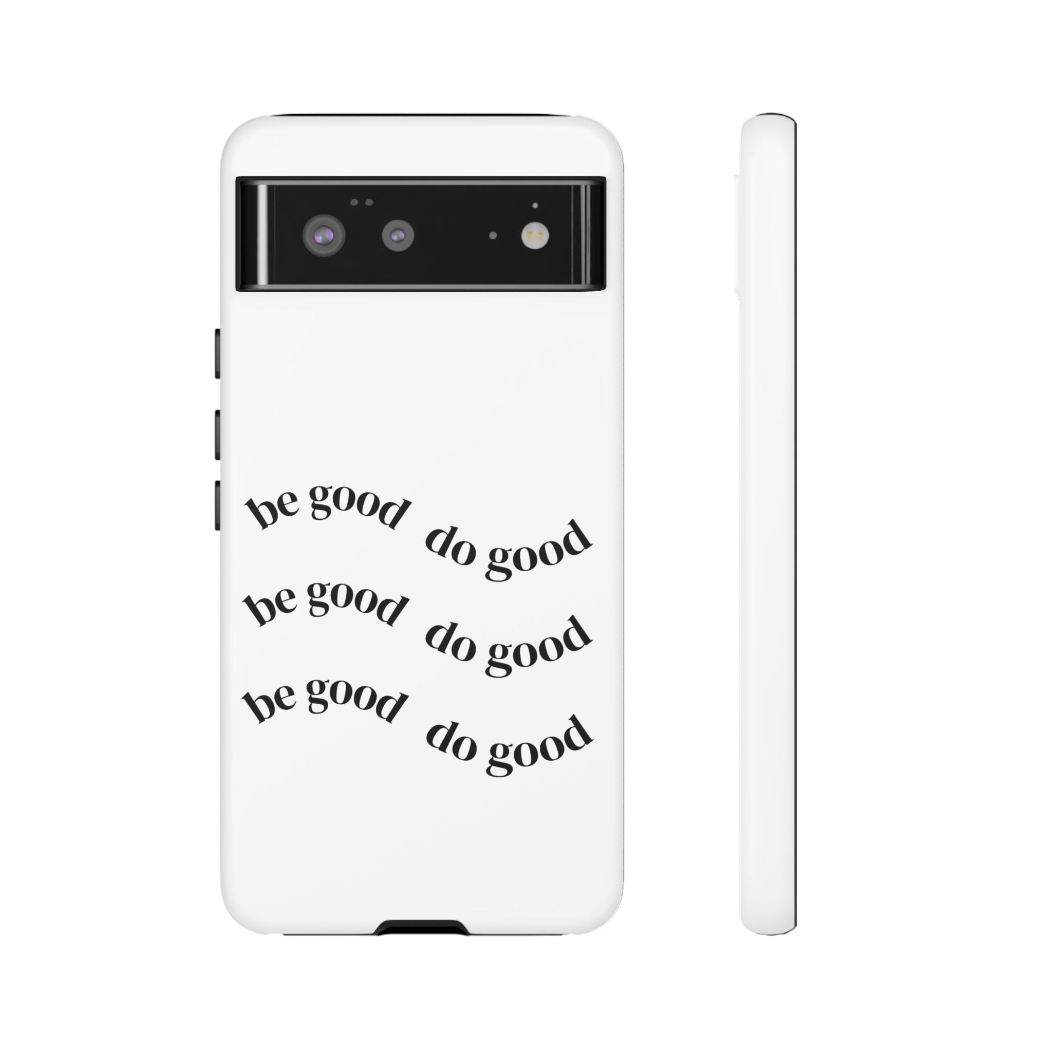 Phone Case — “Be Good, Do Good” Minimalist Protective Cover