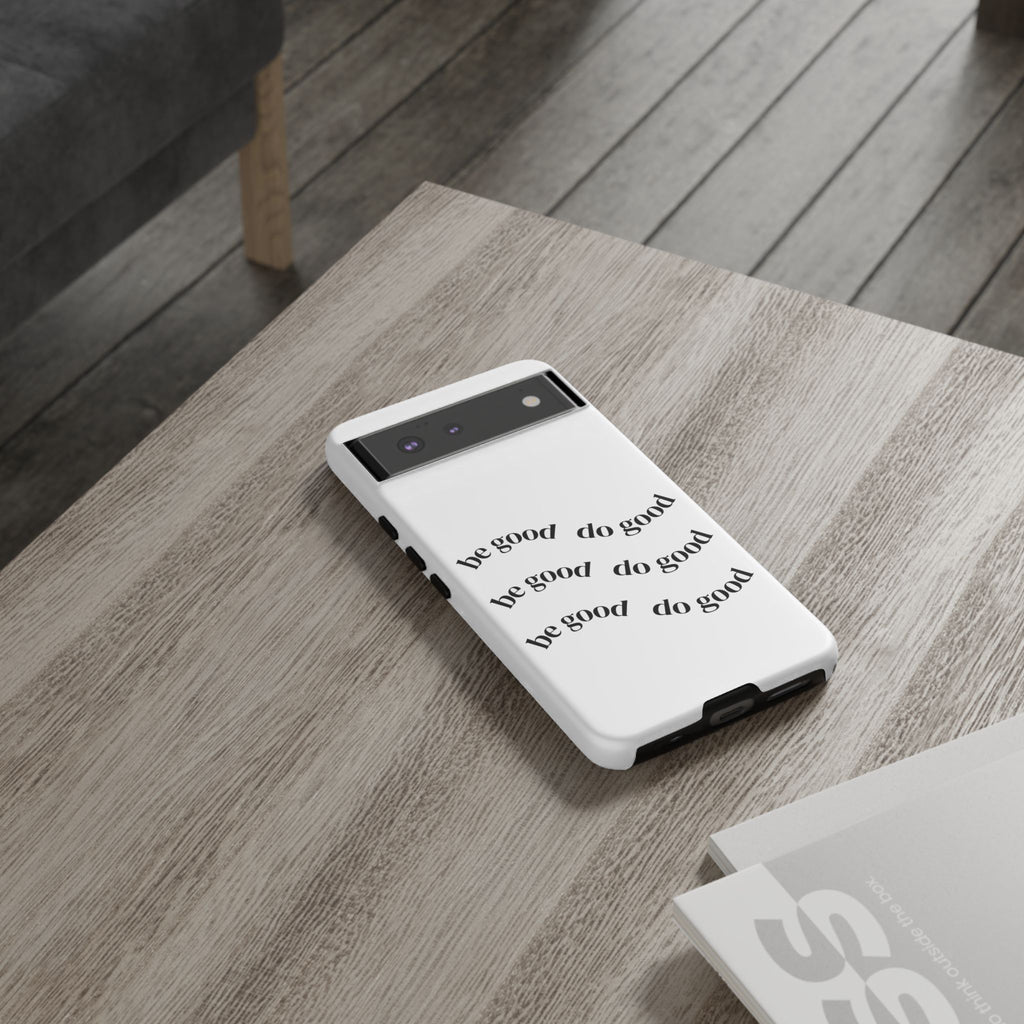Phone Case — “Be Good, Do Good” Minimalist Protective Cover