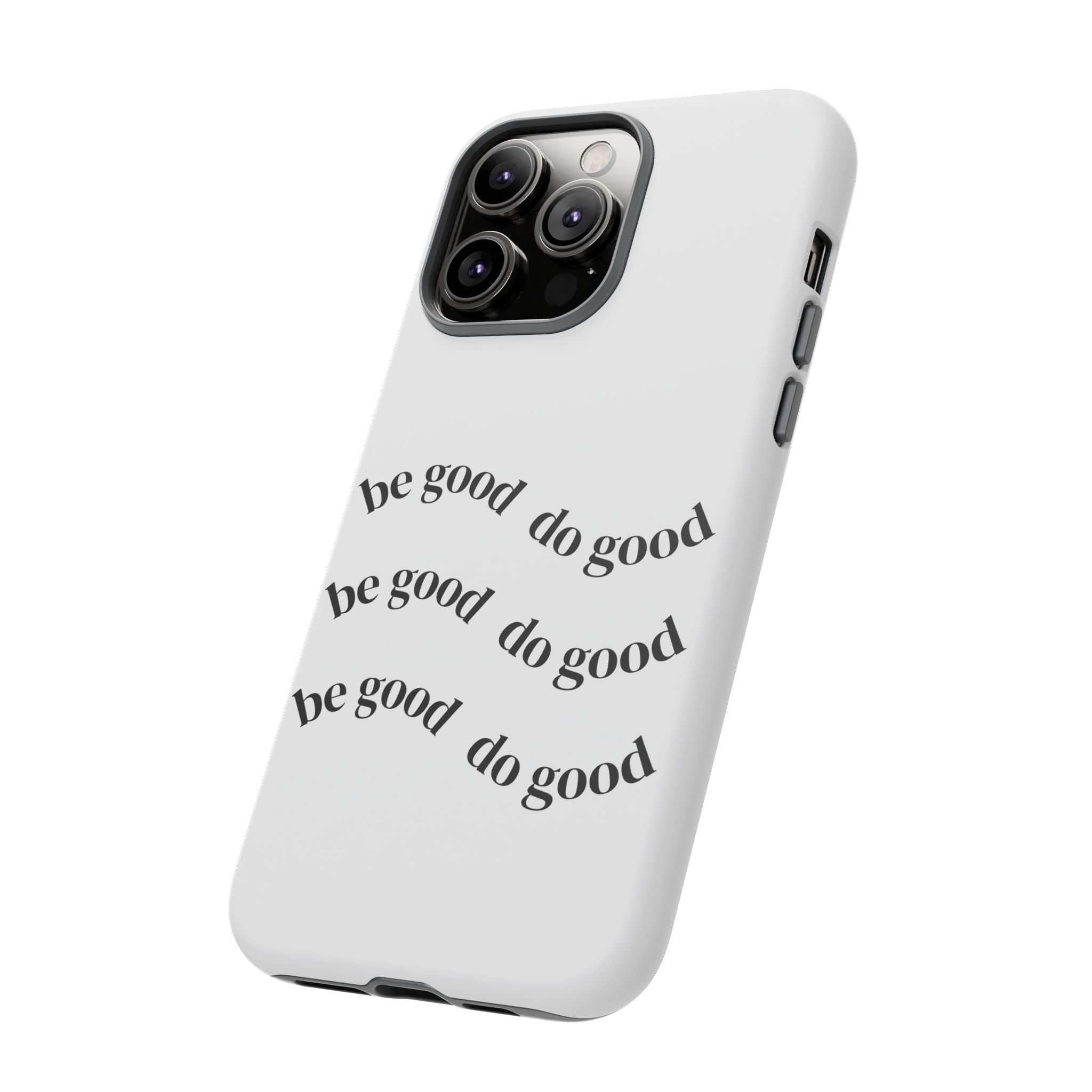 Phone Case — “Be Good, Do Good” Minimalist Protective Cover