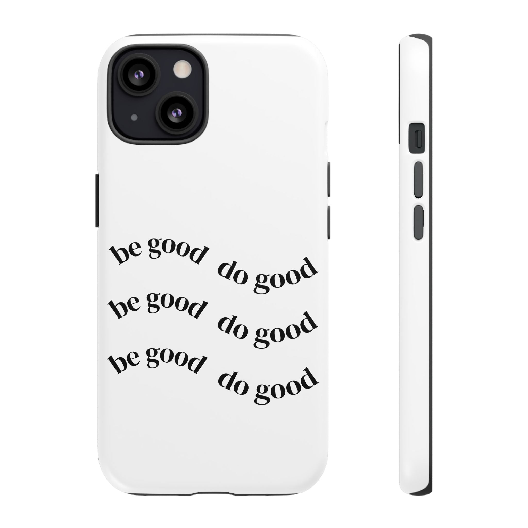 Phone Case — “Be Good, Do Good” Minimalist Protective Cover