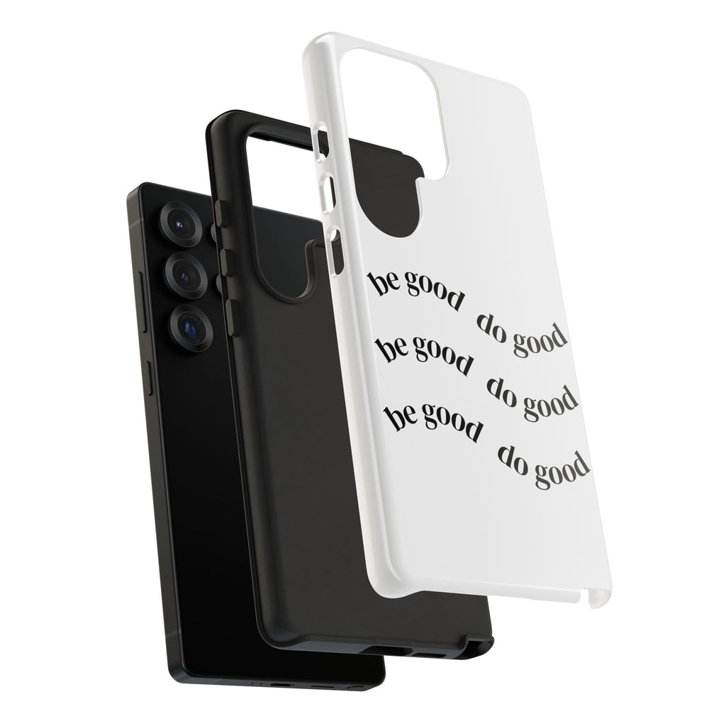 Phone Case — “Be Good, Do Good” Minimalist Protective Cover