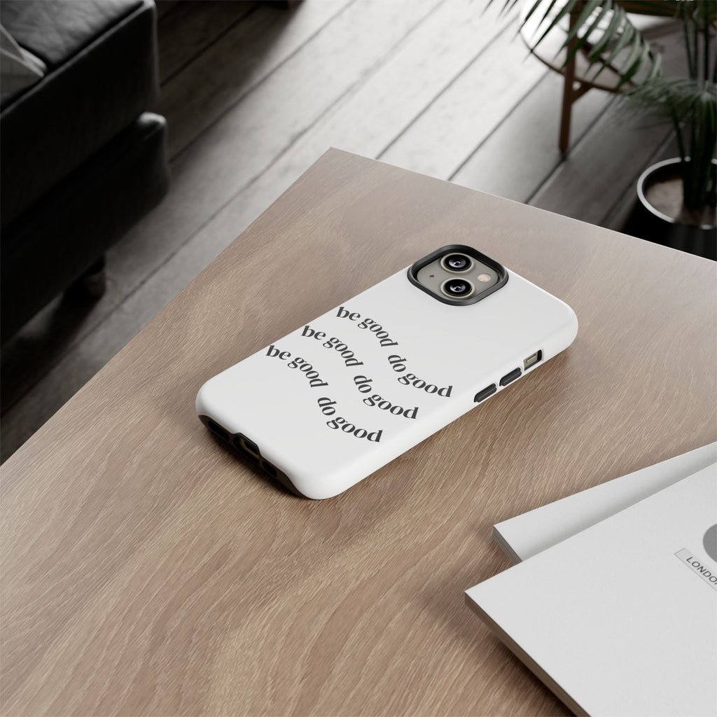 Phone Case — “Be Good, Do Good” Minimalist Protective Cover