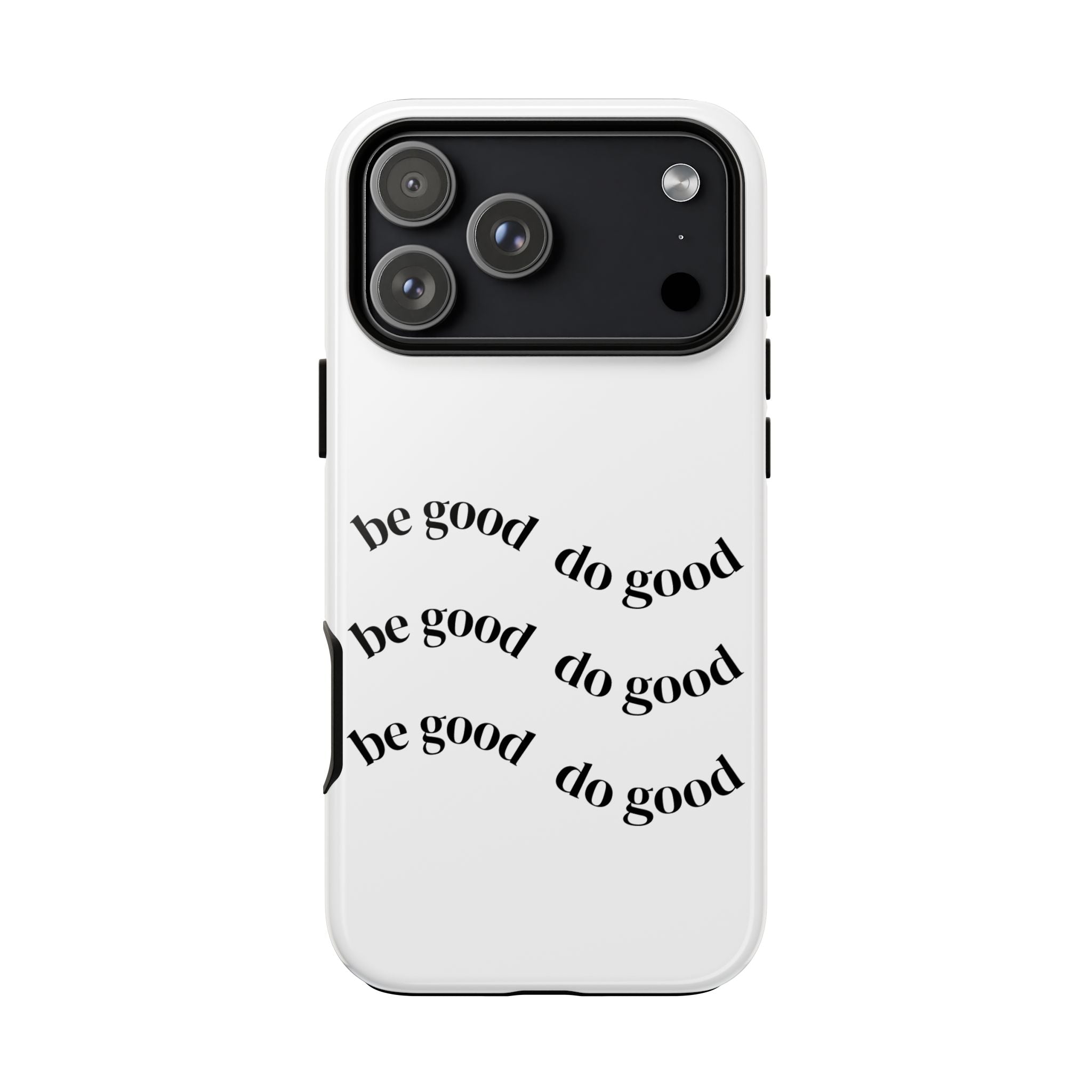 Phone Case — “Be Good, Do Good” Minimalist Protective Cover
